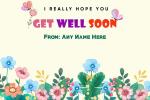 Colorful Flowers Get Well Soon Card With Name Wishes