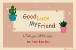 Customize Your Own Good Luck Card for Best Friends With Name Online Free