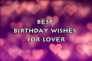 Happy Birthday Messages, Wishes and Quotes for Lover | Boyfriend/Girlfriend