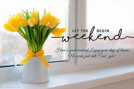 Let The Begin Weekend Greeting Cards Images