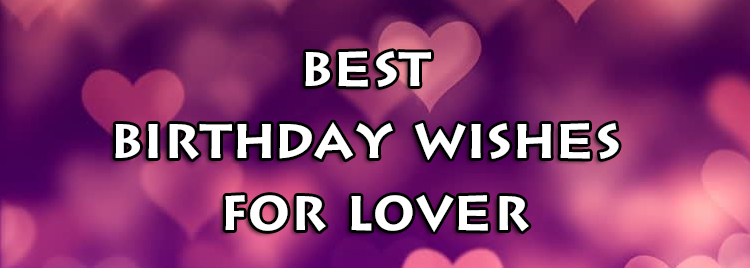 Happy Birthday Messages Wishes And Quotes For Lover Boyfriendgirlfriend 2651