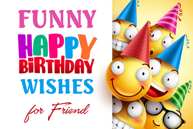 Funny Happy Birthday Wishes For Best Friends