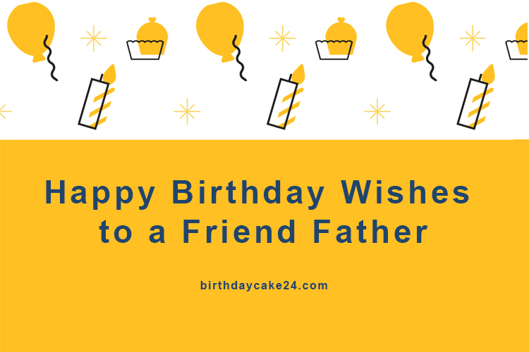 Latest Happy Birthday Wishes for Friend Dad in 2024